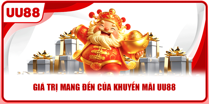Giá trị mang đến của khuyến mãi UU88