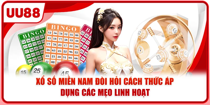 Xổ số miền nam đòi hỏi cách thức áp dụng các mẹo linh hoạt