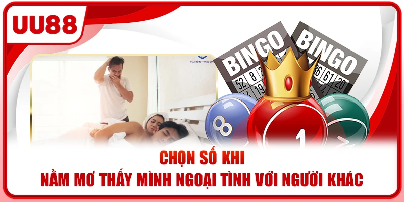 Chọn số khi nằm mơ thấy mình ngoại tình với người khác