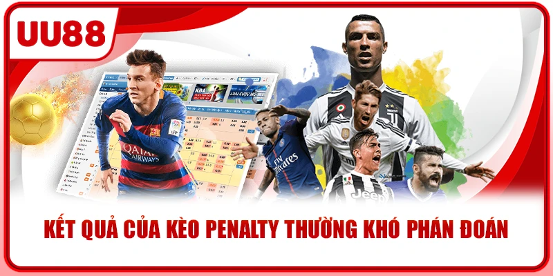 Kết quả của Kèo penalty thường khó phán đoán