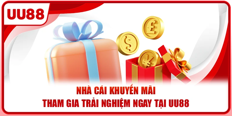 Nhà Cái Khuyến Mãi - Tham Gia Trải Nghiệm Ngay Tại UU88